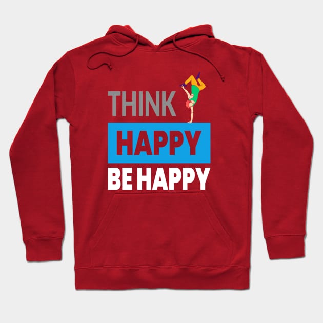 Think Happy Hoodie by piksimp